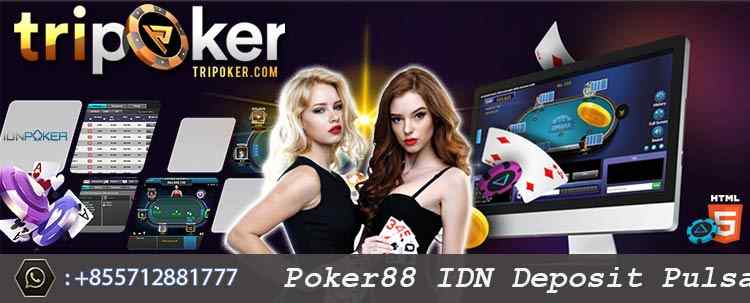 poker88 idn deposit pulsa tanpa potongan